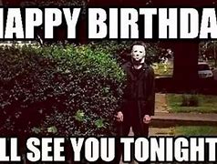Image result for Scary Birthday Memes