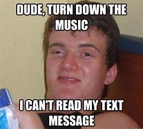 Image result for Turn Down the Damn Music Memes