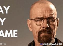 Image result for Say My Name Breaking Bad