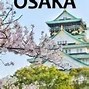Image result for Visit Osaka Japan
