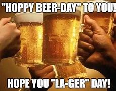 Image result for Funny Beer Birthday Meme