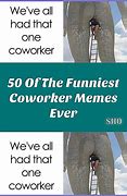 Image result for Cool Co-Worker Memes