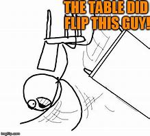 Image result for Old Tabel Flip Meme