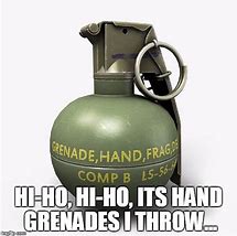 Image result for Employing a Hand Grenade Meme