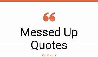 Image result for Messed Up Quotations