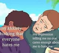 Image result for Depression and Anxiety Memes