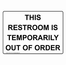 Image result for Work Bathroom Out of Order Meme