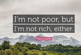 Image result for I'm Not Rich Quotes