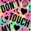 Image result for Do Not Touch My Stuff Images