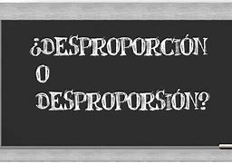 Image result for desproporci�n