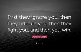 Image result for First They Ignore You
