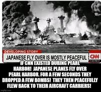 Image result for CNN Mostly Peaceful Pearl Harbor Memes