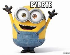 Image result for Minion Bye Meme