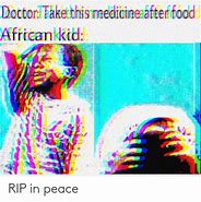 Image result for Rip in Peace Meme