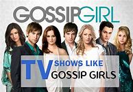 Image result for Shows Like Gossip Girl