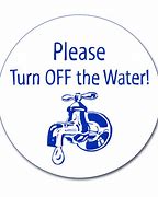 Image result for Do Not Turn Off Water