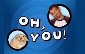 Image result for OH You Are Meme