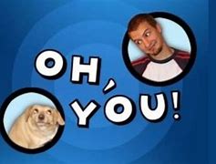 Image result for oh you memes templates