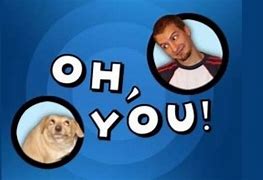 Image result for Oh You Meme Face