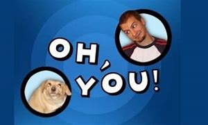 Image result for OH You Know Meme