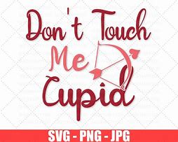 Image result for Don't Touch Me Cupid