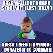 Image result for Last Dollar Store Meme