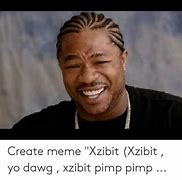 Image result for X Zibit Meme