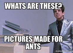 Image result for Zoolander School for Ants Meme