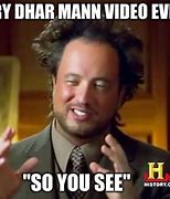 Image result for So You See Dhar Mann Meme