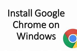 Image result for Install Google Chrome for Windows 10 Home