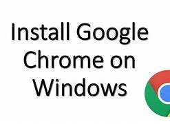 Image result for Install Google Chrome App Window 8