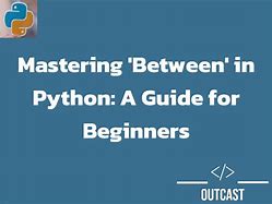 Image result for Between in Python