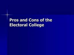 Image result for Pros and Cons of Electoral College