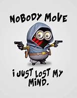 Image result for Minions Lost My Mind Quotes