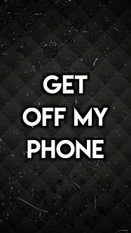 Image result for Get Your Hands Off My Phone Wallpaper