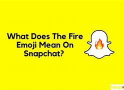 Image result for Snapchat Fire Reaction