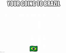 Image result for Brazilian Memes