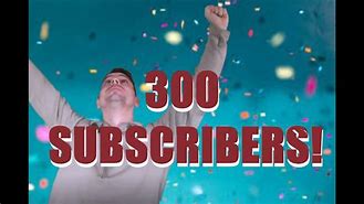 Image result for 300 Subscribers Special