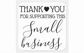 Image result for Thank You for Supporting My Small Business Printable