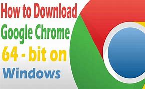 Image result for Google Chrome 64-Bit Version