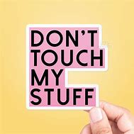Image result for Don't Touch My Items