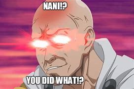 Image result for nani memes anime