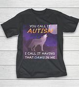 Image result for Got That Dawg in Me Autism Meme