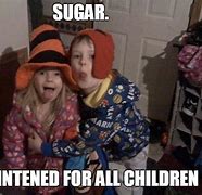 Image result for Kids Sugar Meme
