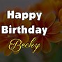 Image result for Oh My God Becky Happy Birthday