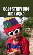 Image result for What Did I Ask Meme
