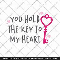 Image result for You Hold the Key to My Heart