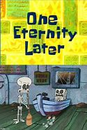 Image result for Spongebob Meme One Eternity Later