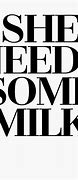 Image result for You Need Some Milk Meme