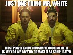 Image result for Walter White Cooking Meth Meme